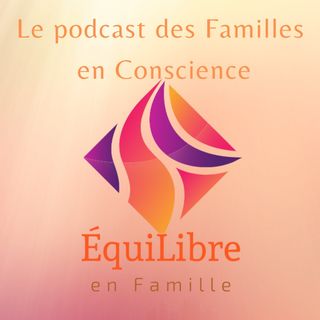 Episode 7 - Les trois points essentiels pour trouver son propre équilibre au cœur de sa vie de famille