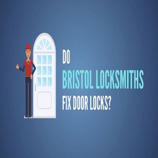 Do Bristol Locksmiths Fix Door Locks?