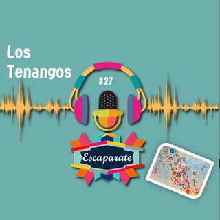 Escaparate Podcast #27 - Los Tenangos