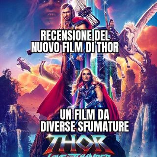 Thor Love & Thunder: FIlm da numerose Sfumature...