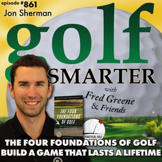 The Four Foundations of Golf: How to Build a Game That Lasts a Lifetime | golf SMARTER #861