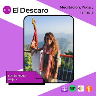 3x31- El Descaro - Meditación, Yoga y la India con María Miota