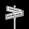 Melrose Podcasts