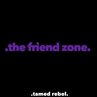 .the friend zone.
