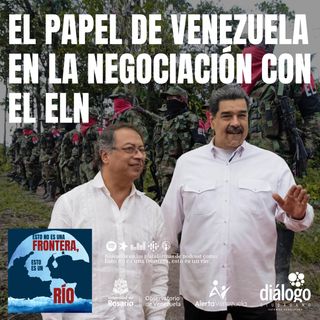 El papel de Venezuela en la negociación con el ELN