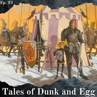 Tales of Dunk and Egg: Analisi e Predizioni - Episodio #1