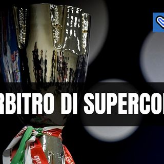 Supercoppa, designato l'arbitro per Inter-Juventus