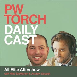 PWTorch Dailycast - All Elite Aftershow - McMahon & Soucek discuss Double or Nothing, AEW TV deal, more with live callers and emailers