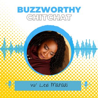 Buzzworthy ChitChat with Lexi Mahari
