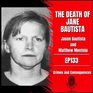 EP133: The Death of Jane Bautista