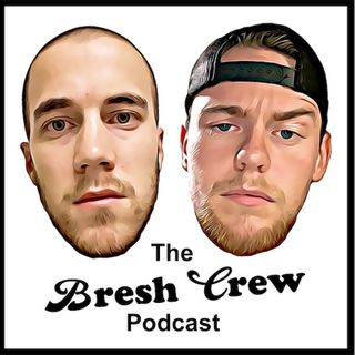 The Bresh Crew Podcast