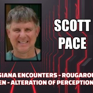 Incredible Louisiana Encounters - Rougarou, Bigfoot, Dogmen - Altering Perception w/ Scott Pace