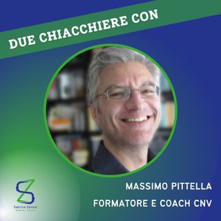 064 - Due chiacchiere con Massimo Pittella, formatore esperto di comunicazione non violenta