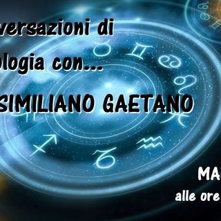 Conversazioni di Astrologia con Massimiliano Gaetano - 28/01/2020