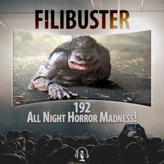 192 - All Night Horror Madness!