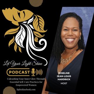 Introduction to The Let Your Light Shine Podcast with Joseline Hardrick