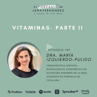La verdad sobre las vitaminas (Parte II), con la doctora María Izquierdo-Pulido