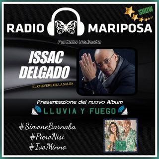 Presentazione dell’Ultimo Album di Issac Delgado Lluvia y Fuego 92esima Puntata Radio Mariposa Show