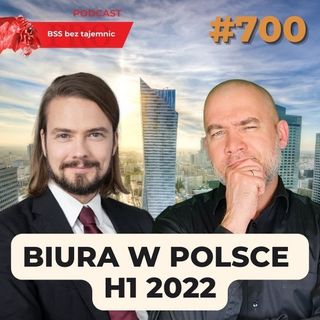#700 Sytuacja na polskim rynku BIUR w połowie roku 2022