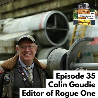 35 - Colin Goudie - Editor of Monsters and Rogue One