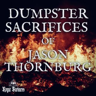 Ep 45: Jason Thornburg & His Dumpster Sacrifices