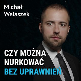 Nurkowanie bez uprawnień - czy to legalne? - Michał Walaszek