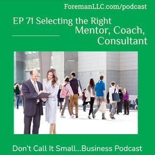 Ep 71 Selecting the Right Mentor, Coach, Consultant