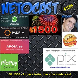 NETOCAST 1500 DE 22/05/2022 - FIRME E FORTE, MAS COM MUDANÇAS!