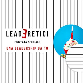24 - Un anno di LeadEretici: una leadership da 10