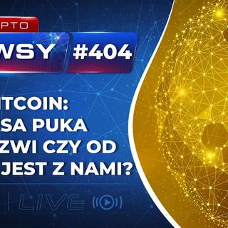 Krypto Newsy Live #404 | 09.05.2022 | Bitcoin: bessa puka do drzwi, czy jest z nami od dawna? Chiny, a kryptowaluty. Instagram i NFT