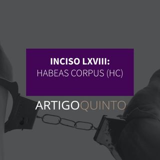 Inciso LXVIII - Habeas Corpus (HC)