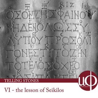 Telling Stones - episode 6 - The lesson of Seikilos