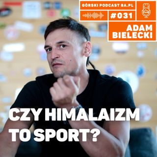 #031 8a.pl - Adam Bielecki. Czy himalaizm to sport?