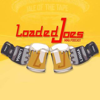 The Loaded Joes MMA podcast