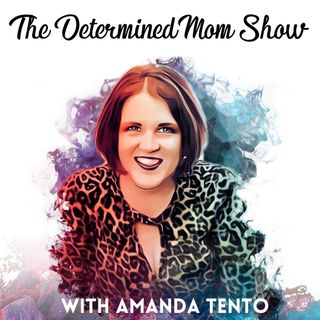 #1: What to expect from The Determined Mom Show