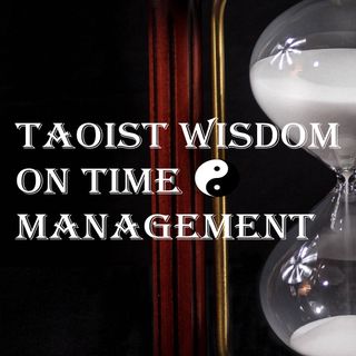 Taoist Wisdom on Time Management