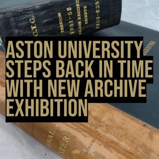 Aston University to take step back in time with new archive exhibition