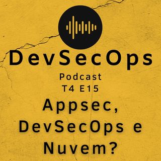 #15 - Appsec, DevSecOps e Nuvem?