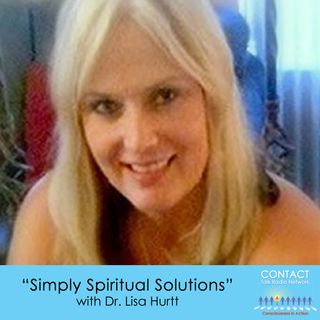 Simply Spiritual Solutions with Dr. Lisa Hurtt