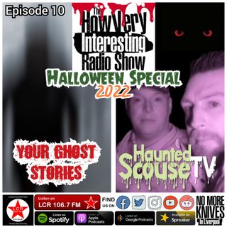 HOW VERY INTERESTING - EPISODE 10 - Halloween, Haunted Scouse TV, Ghost Stories (OCT 22)