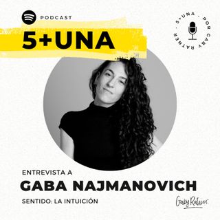 T1 E1 Sentido: La intuición I Gaba Najmanovich “No tiene sentido complejizar un concepto sencillo, ¿Para qué?"