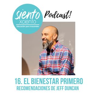 EP16: EL BIENESTAR PRIMERO
