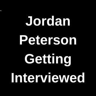 Jordan Peterson Getting Interviewed