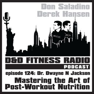 Episode 124 - Dr. Dwayne N. Jackson:  Mastering the Art of Post Workout Nutrition