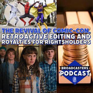 The Revival of Comic-Con, Retroactive Editing and Royalties for Rightsholders (ep.237)