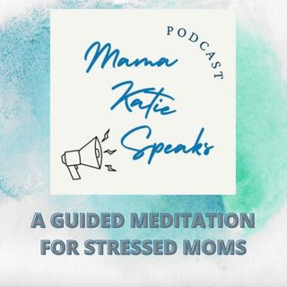 Episode 26: A Healing Meditation For Moms