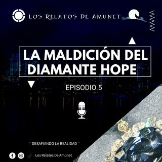 Episodio 5 | La Maldición Del Diamante Hope
