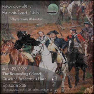The Resounding Colonel Cleveland Rendezvous Horn - Blackbird9 Podcast