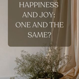 Happiness And Joy: One And The Same?