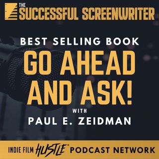 Ep 156 - Go Ahead And Ask with Paul E. Zeidman